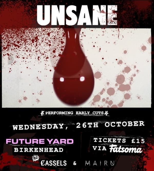Unsane early cuts tour, Birkenhead