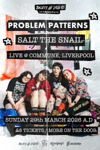 Problem Patterns & Salt The Snail gig poster. Commune Liverpool, March 2026